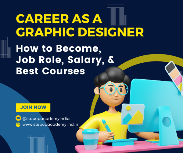 career-as-a-graphic-designer-how-to-become-job-role-salary-best-courses